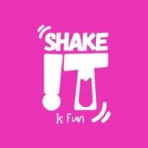 SHAKE IT Is Fun