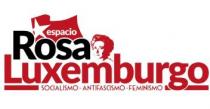 ESPACIO ROSA LUXEMBURGO SOCIALISMO-ANTIFASCISMO-FEMINISMO