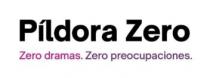 PÍLDORA ZERO ZERO DRAMAS. ZERO PREOCUPACIONES