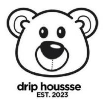 DRIP HOUSSSE EST. 2023