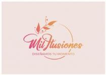 MIL ILUSIONES DISEÑAMOS TU MOMENTO