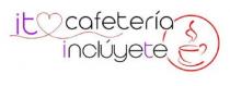 it cafetería inclúyete