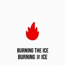 BURNING THE ICE