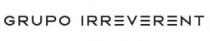 GRUPO IRREVERENT