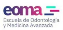 EOMA ESCUELA DE ODONTOLOGÍA Y MEDICINA AVANZADA