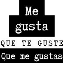 ME GUSTA QUE TE GUSTE QUE ME GUSTAS