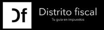 DF DISTRITO FISCAL TU GUÍA EN IMPUESTOS