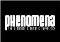 PHENOMENA THE ULTIMATE CINEMATIC EXPERIENCE