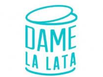 DAME LA LATA