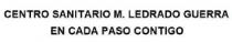 CENTRO SANITARIO M. LEDRADO GUERRA EN CADA PASO CONTIGO
