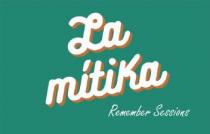 LA MÍTIKA REMEMBER SESSIONS