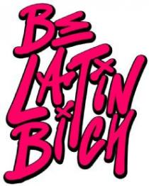 BE LATIN BITCH