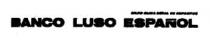 GRUPO CAIXA GERAL DE DEPOSITOS BANCO LUSO ESPAÑOL