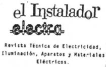 EL INSTALADOR ELECTRA REVISTA TECNICA DE ELECTRICIDAD, ILUMINACION, APARATOS Y MATERIALES ELECTRICOS.