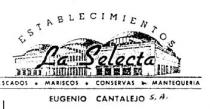 ESTABLECIMIENTOS LA SELECTA PESCADOS.MARISCOS.CONSERVAS.MANTEQUERIA EUGENIO CANTALEJO S.A.