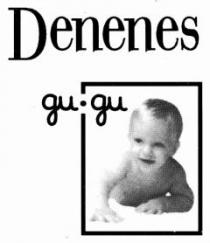 DENENES GU GU