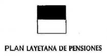 PLAN LAYETANA DE PENSIONES
