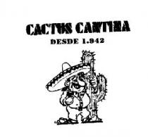 CACTUS CANTINA DESDE 1.942