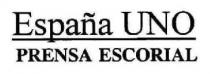ESPAÑA UNO PRENSA ESCORIAL