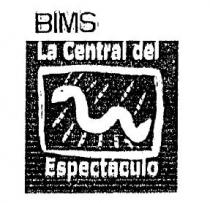 BIMS LA CENTRAL DEL ESPECTACULO