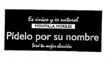 ES UNICO Y ES NATURAL MONTILLA MORILES PIDELO POR SU NOMBRE SERA TU MEJOR ELECCION