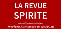 LA REVUE SPIRITE Journal d'études psychologiques Fondée par Allan Kardec le 1er Janvier 1858