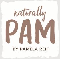 naturally PAM BY PAMELA REIF