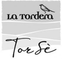LA TORDERA Tor Sè