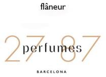 FLÂNEUR 27 87 PERFUMES BARCELONA