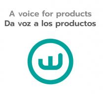 A VOICE FOR PRODUCTS DA VOZ A LOS PRODUCTOS W