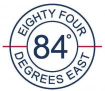 EIGHTY FOUR DEGREES EAST 84