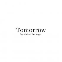 Tomorrow by maison héritage