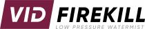 VID FIREKILL LOW PRESSURE WATERMIST