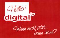 Hallo! Digital tv. Wenn nicht jetzt, wann dann?