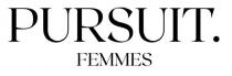 PURSUIT. FEMMES