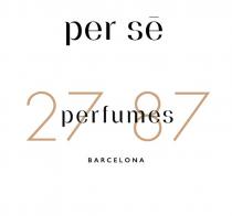 PER SÉ 27 87 PERFUMES BARCELONA