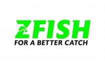 ZFISH FOR A BETTER CATCH