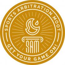 SAM - SPORTS ARBITRATION MOOT GET YOUR GAME ON!