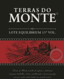 TERRAS DO MONTE LOTE EQUILIBRIUM 13 VOL . Terras de Monte resulta de esforço e dedicação de quem trabalha a terra, enaltecendo o terroir que faz com que cada vinho tenha um carácter único.