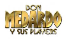 DON MEDARDO Y SUS PLAYERS
