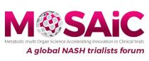 MOSAIC Metabolic multi Organ Science Accelerating Innovation in Clinical trials A global NASH trialists forum