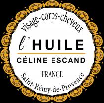 l'HUILE CÉLINE ESCAND FRANCE Saint - Rémy de Provence -visage - Corps - cheveux