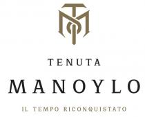TM TENUTA MANOYLO IL TEMPO RICONQUISTATO