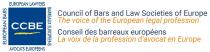 EUROPEAN BARS EUROPEAN LAWYERS CCBE AVOCATS EUROPÉENS BARREAUX EUROPÉENS Council of Bars and Law Societies of Europe The voice of the European legal profession Conseil des barreaux européens La voix de la profession d'avocat en Europe