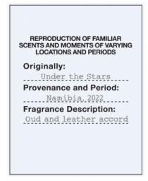 REPRODUCTION OF FAMILIAR SCENTS AND MOMENTS OF VARYING LOCATIONS AND PERIODS Originally : Under the Stars ... Provenance and Period : Namibia, 2022 . Fragrance Description : Oud and leather accord