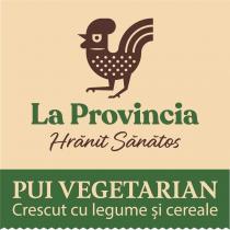 La Provincia Hrănit Sănătos PUI VEGETARIAN Crescut cu legume şi cereale