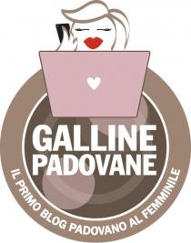 GALLINE PADOVANE IL PRIMO BLOG PADOVANO AL FEMMINILE