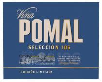 Viña POMAL SELECCIÓN 106 UN HOMENAJE A LAS AÑADAS EMBLEMÁTICAS DE NUESTRA HISTORIA BODEGAS BILBAINAS EDICIÓN LIMITADA