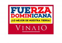 FUERZA DOMINICANA ¡LO MEJOR DE NUESTRA TIERRA! VINAIO