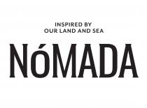 INSPIRED BY OUR LAND AND SEA NóMADA